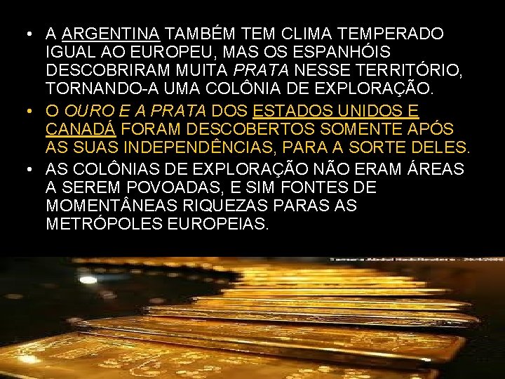 • A ARGENTINA TAMBÉM TEM CLIMA TEMPERADO IGUAL AO EUROPEU, MAS OS ESPANHÓIS • A ARGENTINA TAMBÉM TEM CLIMA TEMPERADO IGUAL AO EUROPEU, MAS OS ESPANHÓIS