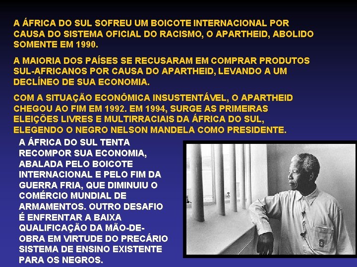 A ÁFRICA DO SUL SOFREU UM BOICOTE INTERNACIONAL POR CAUSA DO SISTEMA OFICIAL DO A ÁFRICA DO SUL SOFREU UM BOICOTE INTERNACIONAL POR CAUSA DO SISTEMA OFICIAL DO