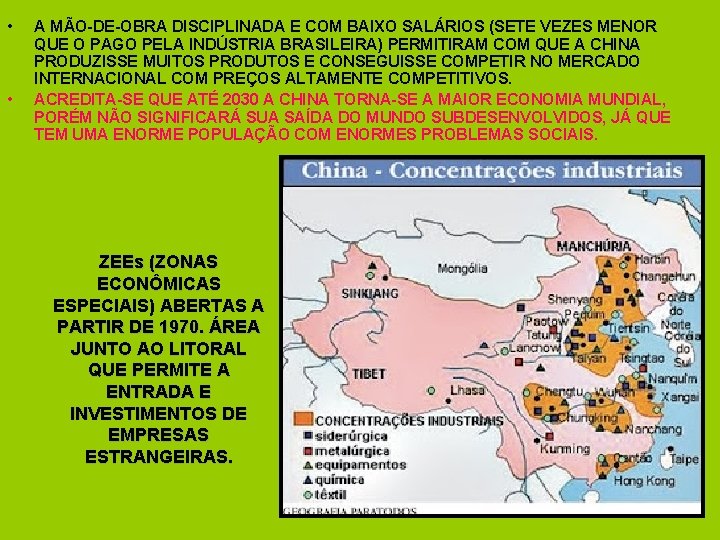 • • A MÃO-DE-OBRA DISCIPLINADA E COM BAIXO SALÁRIOS (SETE VEZES MENOR QUE • • A MÃO-DE-OBRA DISCIPLINADA E COM BAIXO SALÁRIOS (SETE VEZES MENOR QUE