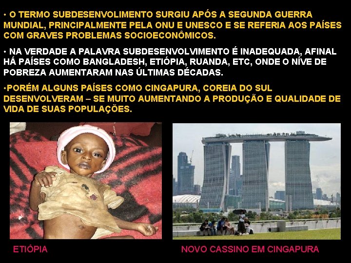 • O TERMO SUBDESENVOLIMENTO SURGIU APÓS A SEGUNDA GUERRA MUNDIAL, PRINCIPALMENTE PELA ONU • O TERMO SUBDESENVOLIMENTO SURGIU APÓS A SEGUNDA GUERRA MUNDIAL, PRINCIPALMENTE PELA ONU