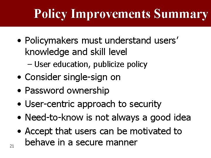Policy Improvements Summary • Policymakers must understand users’ knowledge and skill level – User