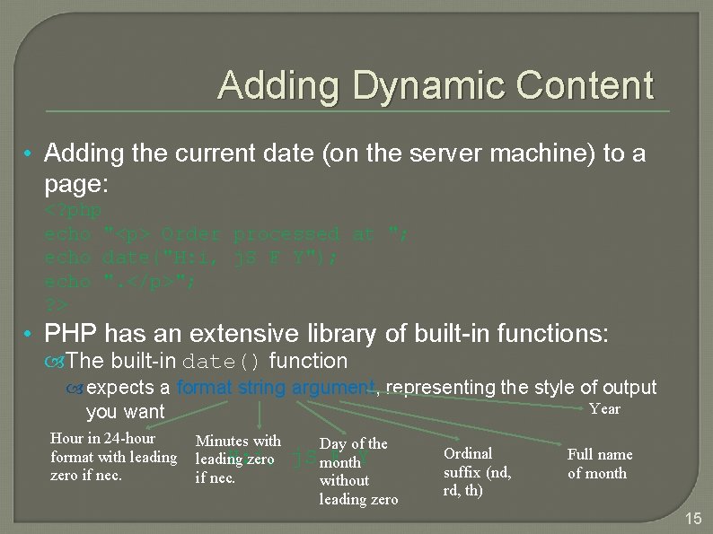 Adding Dynamic Content • Adding the current date (on the server machine) to a