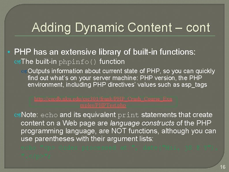 Adding Dynamic Content – cont • PHP has an extensive library of built-in functions: