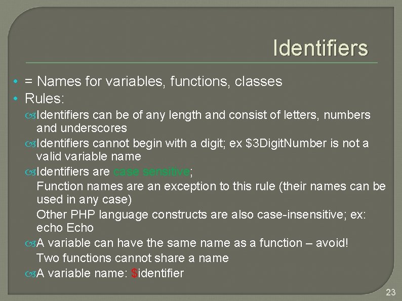 Identifiers • = Names for variables, functions, classes • Rules: Identifiers can be of