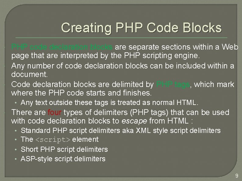 Creating PHP Code Blocks PHP code declaration blocks are separate sections within a Web