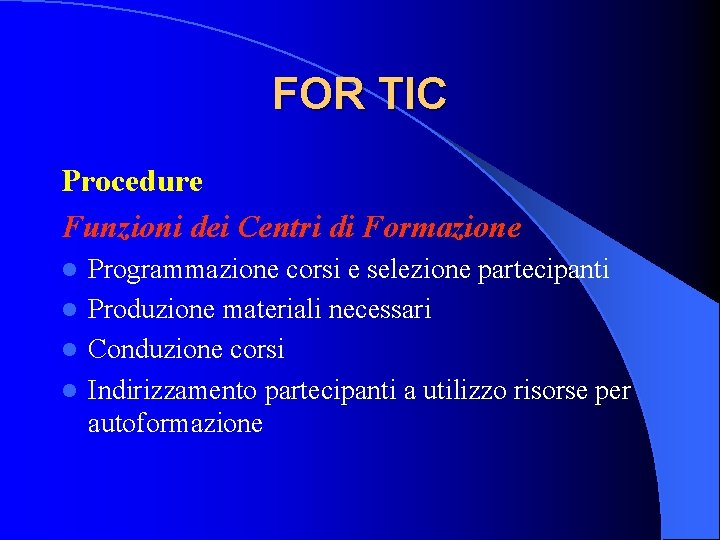 FOR TIC Procedure Funzioni dei Centri di Formazione Programmazione corsi e selezione partecipanti l
