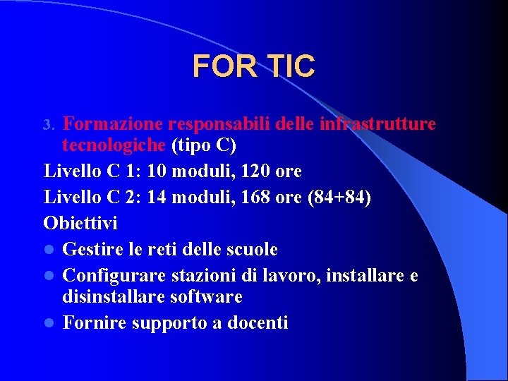 FOR TIC Formazione responsabili delle infrastrutture tecnologiche (tipo C) Livello C 1: 10 moduli,