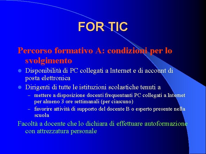 FOR TIC Percorso formativo A: condizioni per lo svolgimento Disponibilità di PC collegati a