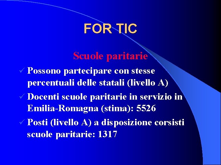 FOR TIC Scuole paritarie ü Possono partecipare con stesse percentuali delle statali (livello A)