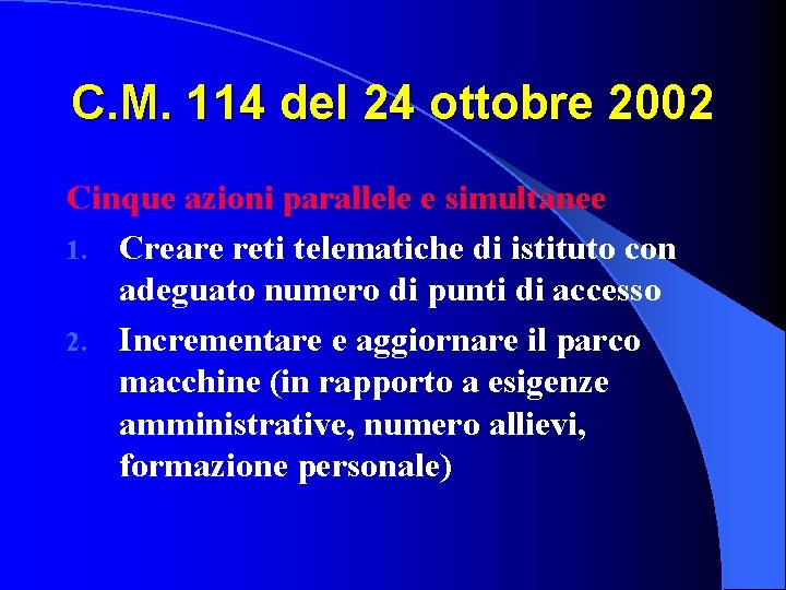 C. M. 114 del 24 ottobre 2002 Cinque azioni parallele e simultanee 1. Creare