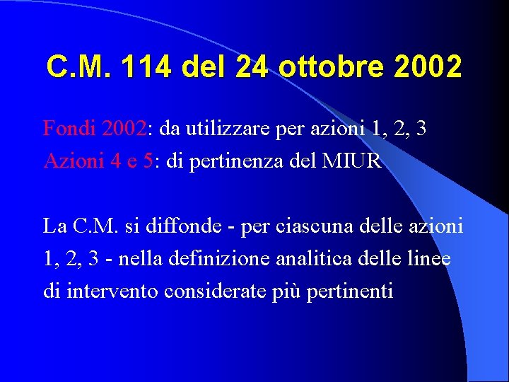 C. M. 114 del 24 ottobre 2002 Fondi 2002: da utilizzare per azioni 1,