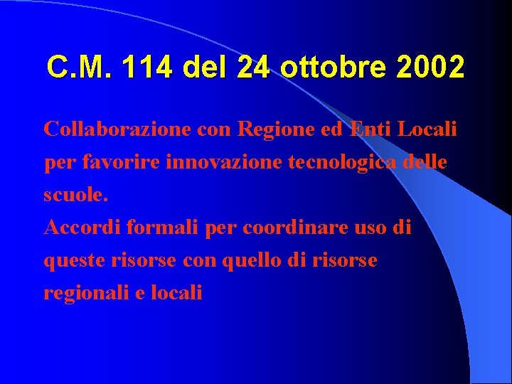 C. M. 114 del 24 ottobre 2002 Collaborazione con Regione ed Enti Locali per