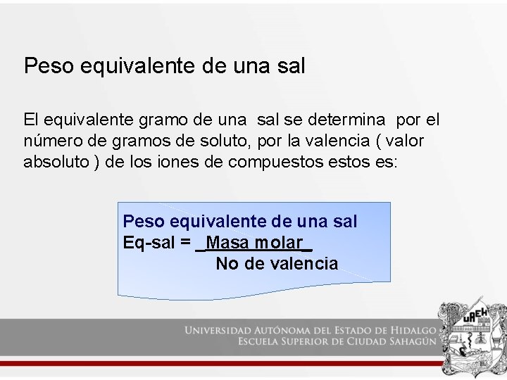 Peso equivalente de una sal El equivalente gramo de una sal se determina por