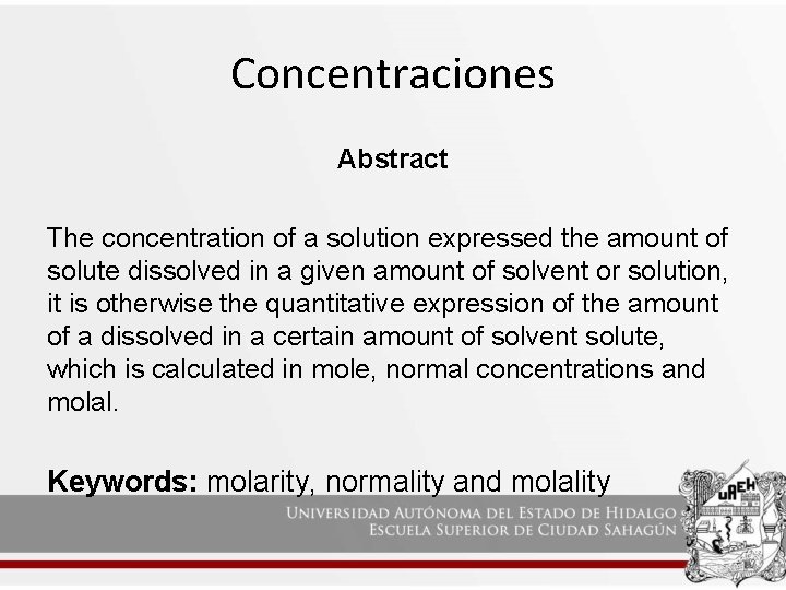 Concentraciones Abstract The concentration of a solution expressed the amount of solute dissolved in Concentraciones Abstract The concentration of a solution expressed the amount of solute dissolved in