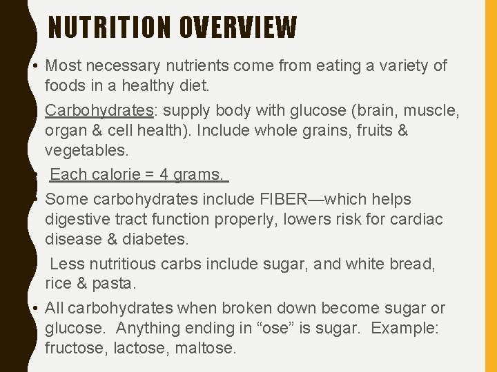 NUTRITION OVERVIEW • Most necessary nutrients come from eating a variety of foods in