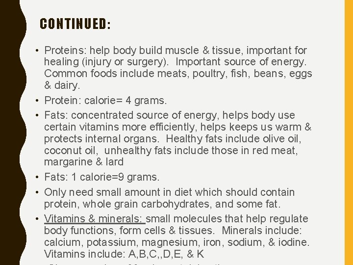 CONTINUED: • Proteins: help body build muscle & tissue, important for healing (injury or