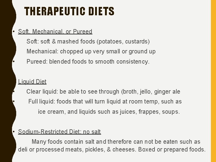 THERAPEUTIC DIETS • Soft, Mechanical, or Pureed • Soft: soft & mashed foods (potatoes,