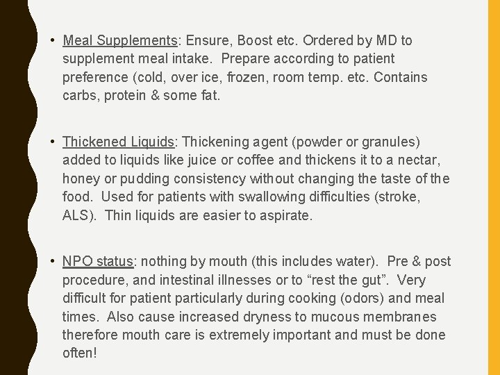  • Meal Supplements: Ensure, Boost etc. Ordered by MD to supplement meal intake.