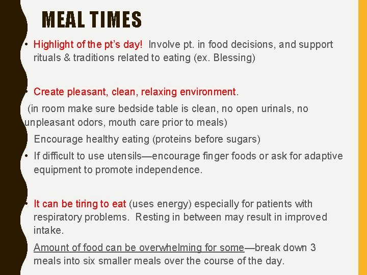 MEAL TIMES • Highlight of the pt’s day! Involve pt. in food decisions, and
