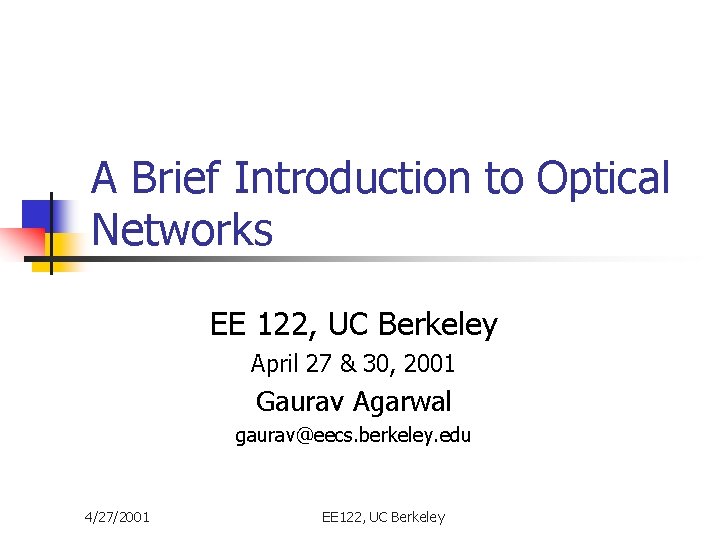 A Brief Introduction to Optical Networks EE 122, UC Berkeley April 27 & 30,