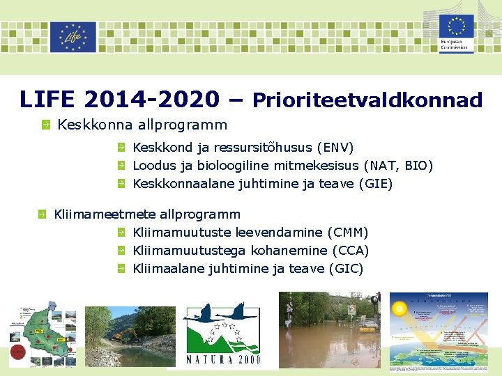 LIFE 2014 -2020 – Prioriteetvaldkonnad Keskkonna allprogramm Keskkond ja ressursitõhusus (ENV) Loodus ja bioloogiline