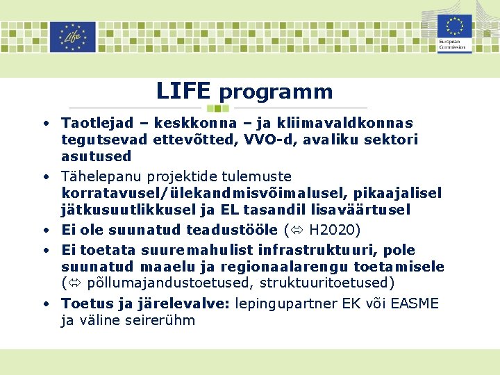 LIFE programm • Taotlejad – keskkonna – ja kliimavaldkonnas tegutsevad ettevõtted, VVO-d, avaliku sektori