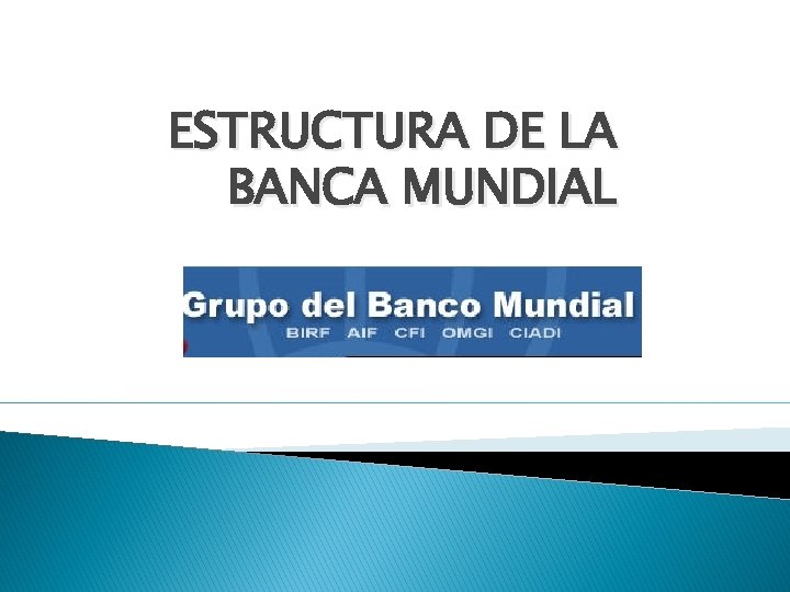 ESTRUCTURA DE LA BANCA MUNDIAL 