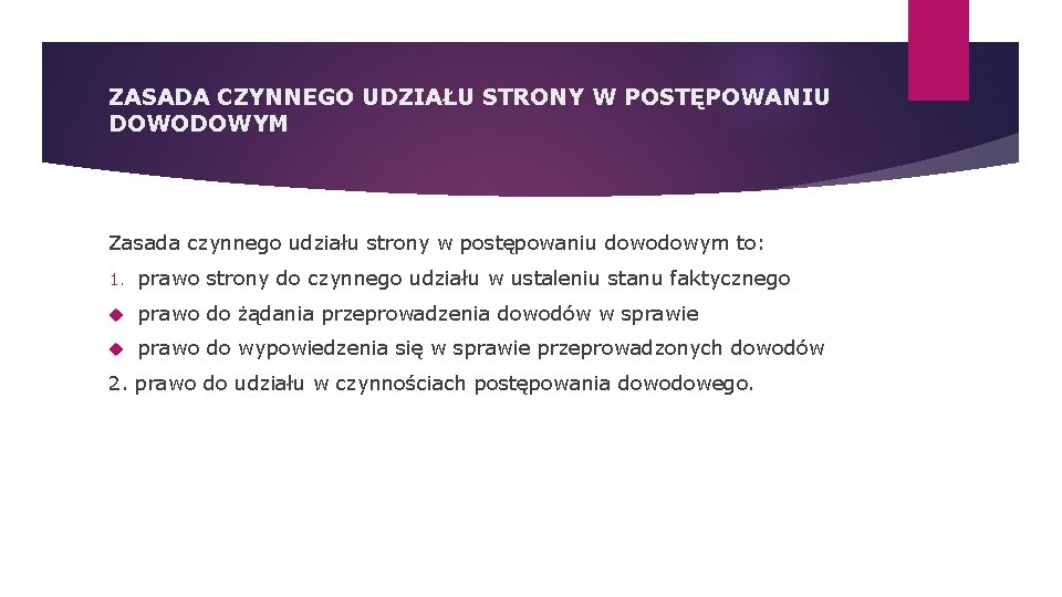 ZASADA CZYNNEGO UDZIAŁU STRONY W POSTĘPOWANIU DOWODOWYM Zasada czynnego udziału strony w postępowaniu dowodowym