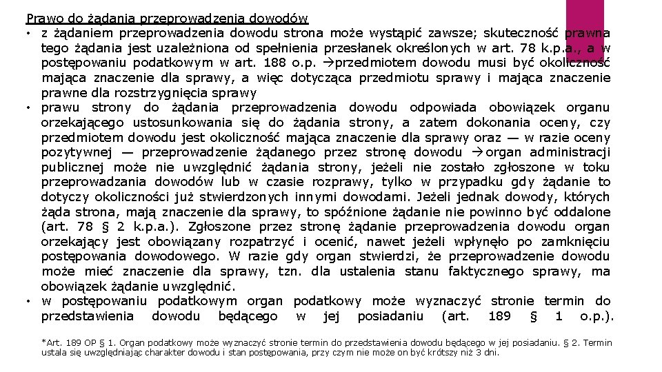 Prawo do żądania przeprowadzenia dowodów • z żądaniem przeprowadzenia dowodu strona może wystąpić zawsze;