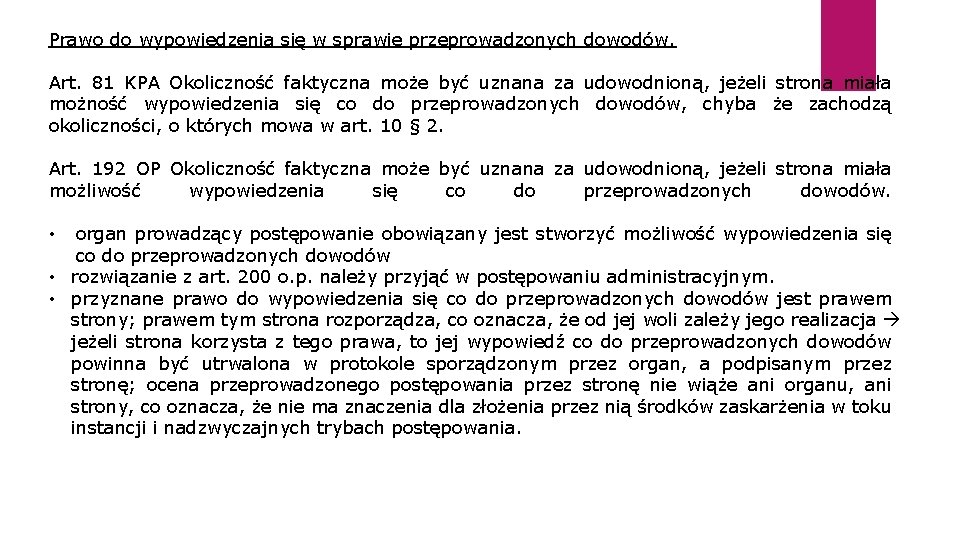 Prawo do wypowiedzenia się w sprawie przeprowadzonych dowodów. Art. 81 KPA Okoliczność faktyczna może