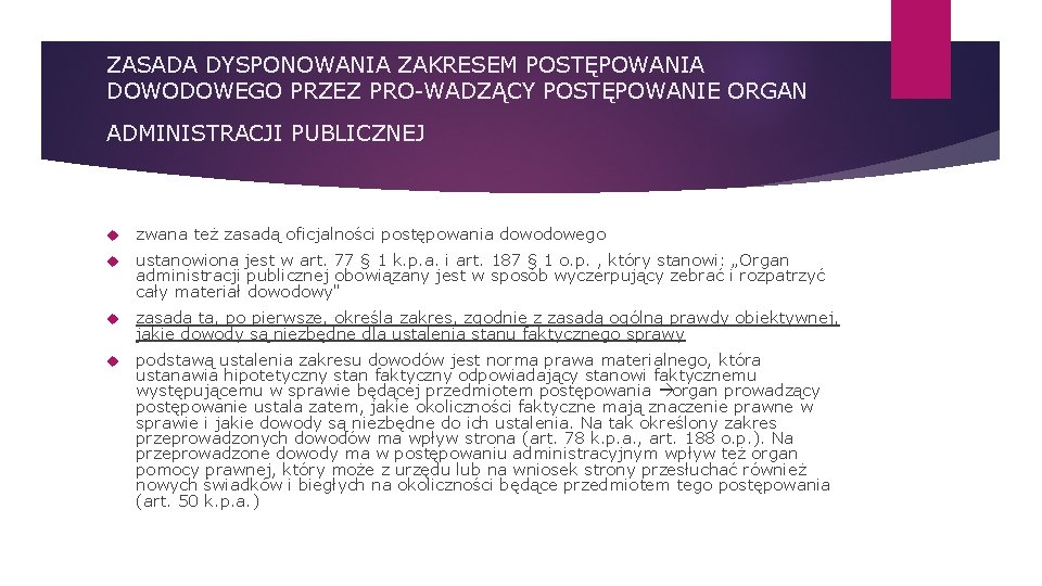 ZASADA DYSPONOWANIA ZAKRESEM POSTĘPOWANIA DOWODOWEGO PRZEZ PRO WADZĄCY POSTĘPOWANIE ORGAN ADMINISTRACJI PUBLICZNEJ zwana też