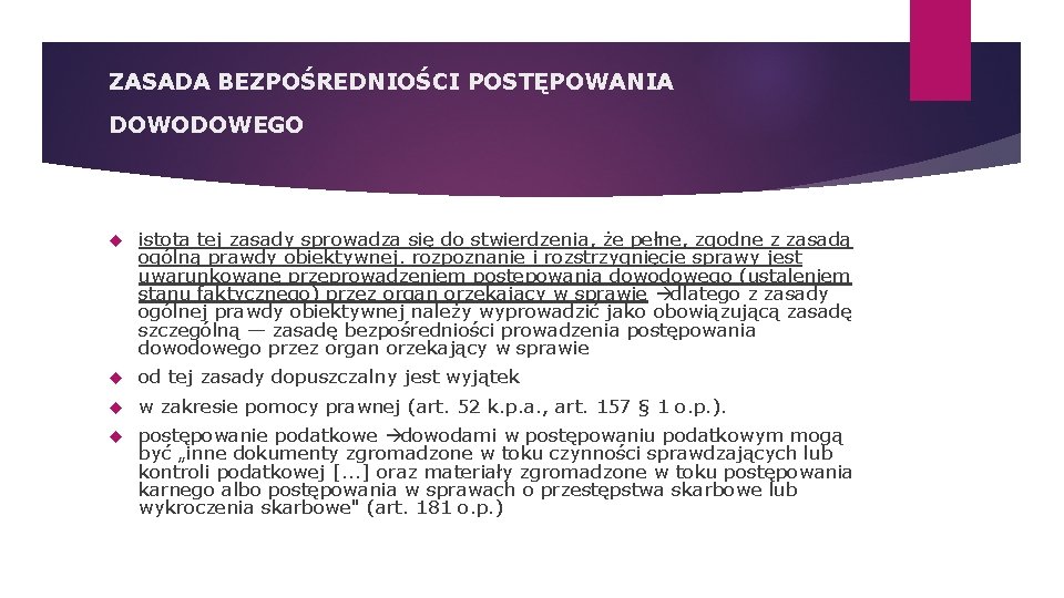 ZASADA BEZPOŚREDNIOŚCI POSTĘPOWANIA DOWODOWEGO istota tej zasady sprowadza się do stwierdzenia, że pełne, zgodne