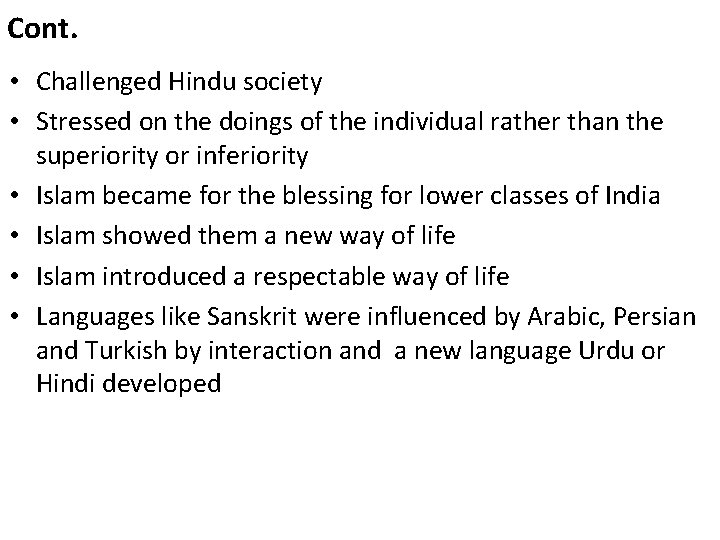 Cont. • Challenged Hindu society • Stressed on the doings of the individual rather