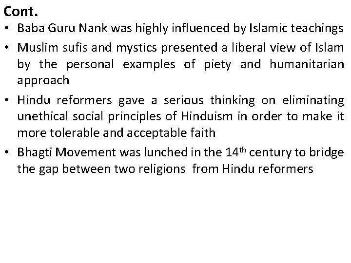 Cont. • Baba Guru Nank was highly influenced by Islamic teachings • Muslim sufis