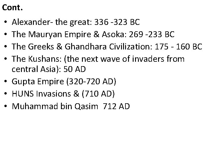 Cont. Alexander- the great: 336 -323 BC The Mauryan Empire & Asoka: 269 -233