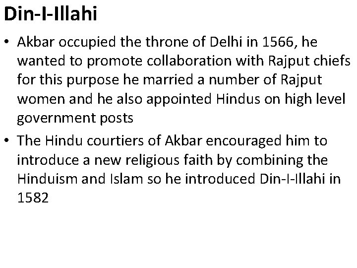 Din-I-Illahi • Akbar occupied the throne of Delhi in 1566, he wanted to promote