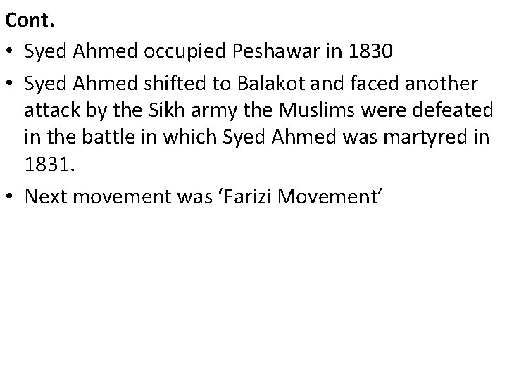 Cont. • Syed Ahmed occupied Peshawar in 1830 • Syed Ahmed shifted to Balakot