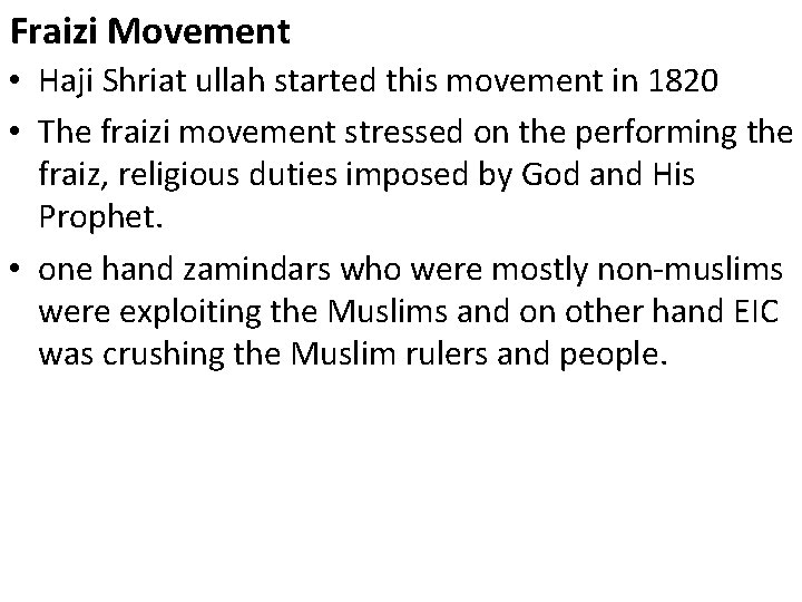Fraizi Movement • Haji Shriat ullah started this movement in 1820 • The fraizi
