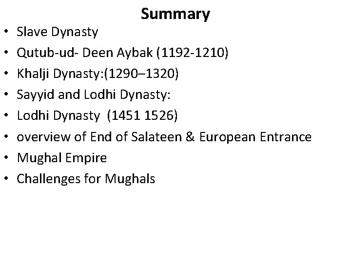  • • Summary Slave Dynasty Qutub-ud- Deen Aybak (1192 -1210) Khalji Dynasty: (1290–