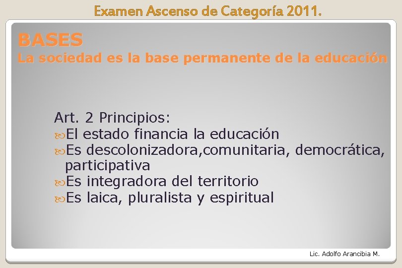Examen Ascenso de Categoría 2011. BASES La sociedad es la base permanente de la Examen Ascenso de Categoría 2011. BASES La sociedad es la base permanente de la