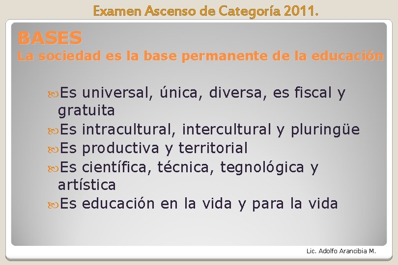 Examen Ascenso de Categoría 2011. BASES La sociedad es la base permanente de la Examen Ascenso de Categoría 2011. BASES La sociedad es la base permanente de la