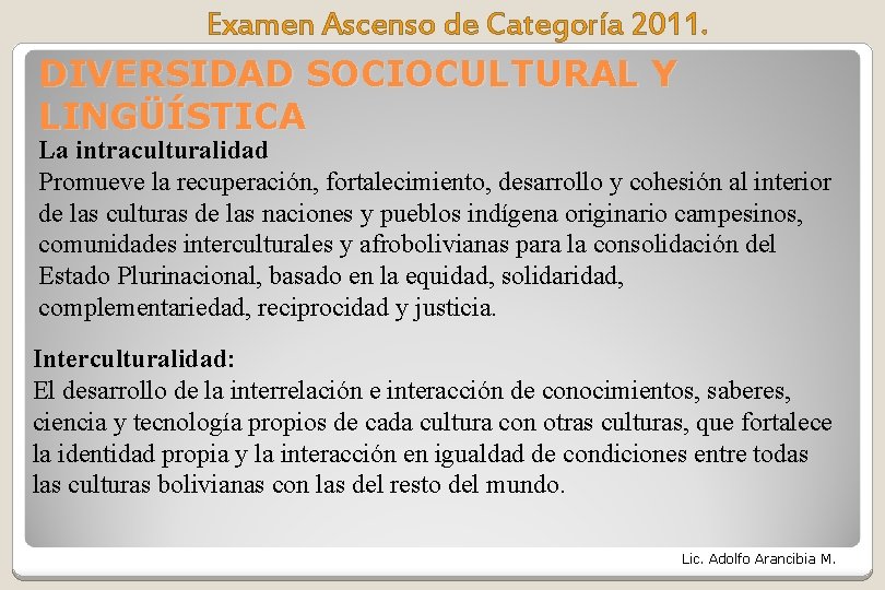 Examen Ascenso de Categoría 2011. DIVERSIDAD SOCIOCULTURAL Y LINGÜÍSTICA La intraculturalidad Promueve la recuperación, Examen Ascenso de Categoría 2011. DIVERSIDAD SOCIOCULTURAL Y LINGÜÍSTICA La intraculturalidad Promueve la recuperación,