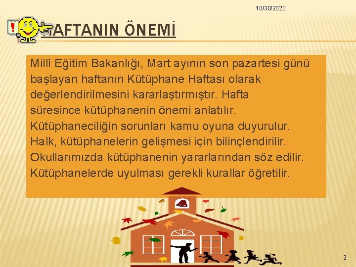 10/30/2020 HAFTANIN ÖNEMİ Millî Eğitim Bakanlığı, Mart ayının son pazartesi günü başlayan haftanın Kütüphane 10/30/2020 HAFTANIN ÖNEMİ Millî Eğitim Bakanlığı, Mart ayının son pazartesi günü başlayan haftanın Kütüphane