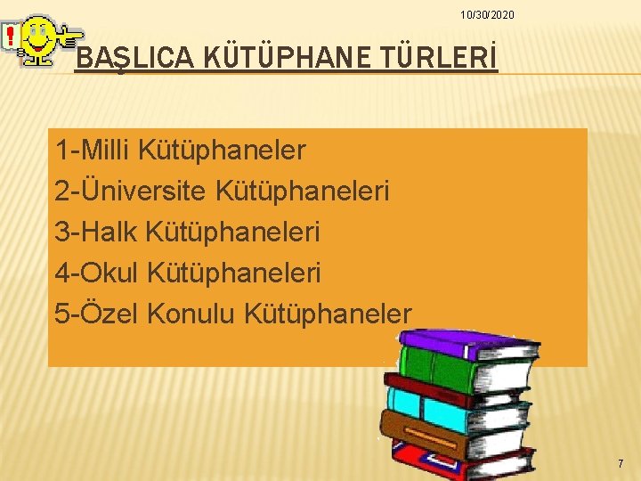 10/30/2020 BAŞLICA KÜTÜPHANE TÜRLERİ 1 -Milli Kütüphaneler 2 -Üniversite Kütüphaneleri 3 -Halk Kütüphaneleri 4 10/30/2020 BAŞLICA KÜTÜPHANE TÜRLERİ 1 -Milli Kütüphaneler 2 -Üniversite Kütüphaneleri 3 -Halk Kütüphaneleri 4
