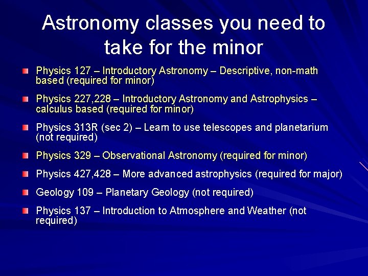 Astronomy classes you need to take for the minor Physics 127 – Introductory Astronomy