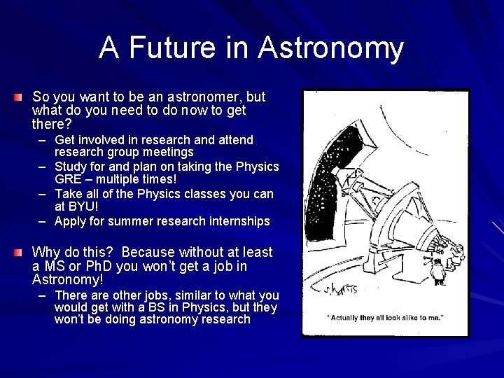 A Future in Astronomy So you want to be an astronomer, but what do