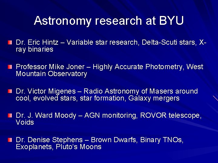 Astronomy research at BYU Dr. Eric Hintz – Variable star research, Delta-Scuti stars, Xray Astronomy research at BYU Dr. Eric Hintz – Variable star research, Delta-Scuti stars, Xray