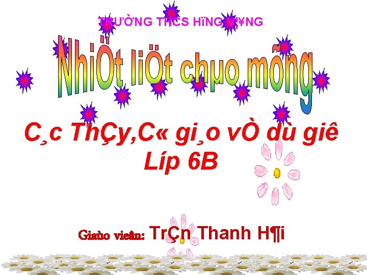 TRƯỜNG THCS HïNG V¦¥NG C¸c ThÇy, C « gi¸o vÒ dù giê Líp 6