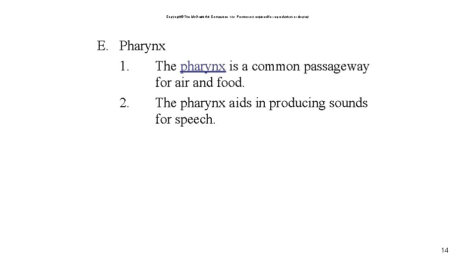 Copyright The Mc. Graw-Hill Companies, Inc. Permission required for reproduction or display. E. Pharynx