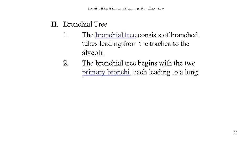 Copyright The Mc. Graw-Hill Companies, Inc. Permission required for reproduction or display. H. Bronchial